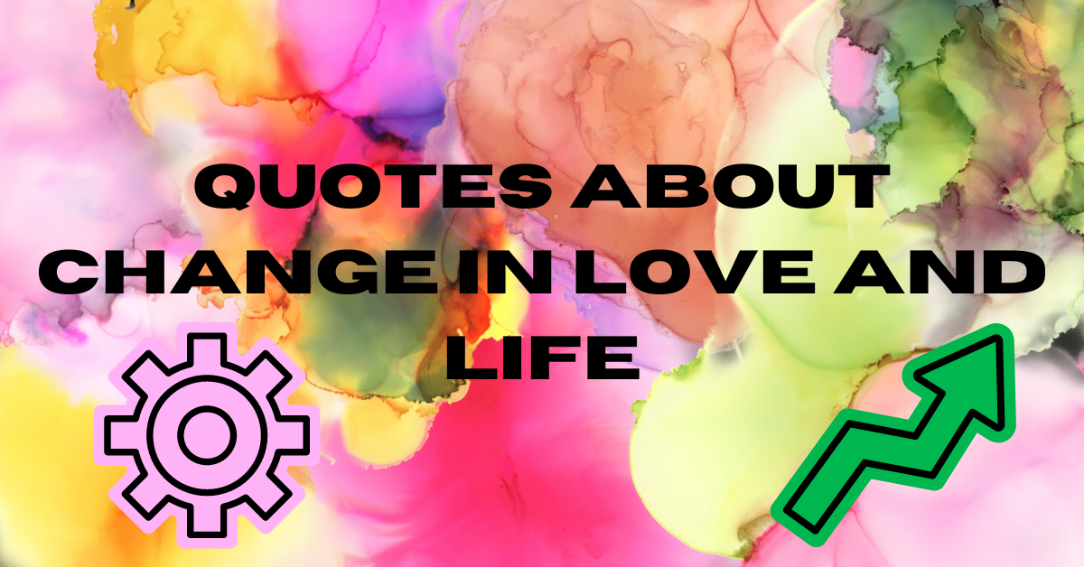 Quotes-About-Change-In-Love-and-Life