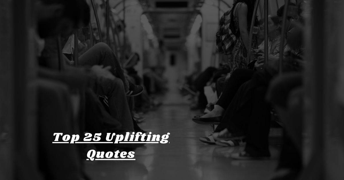 Top-25-Uplifting-Quotes