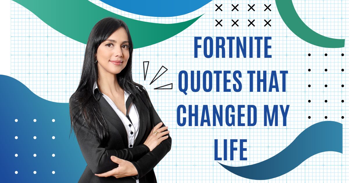 Fortnite-Quotes-That-Changed-My-Life